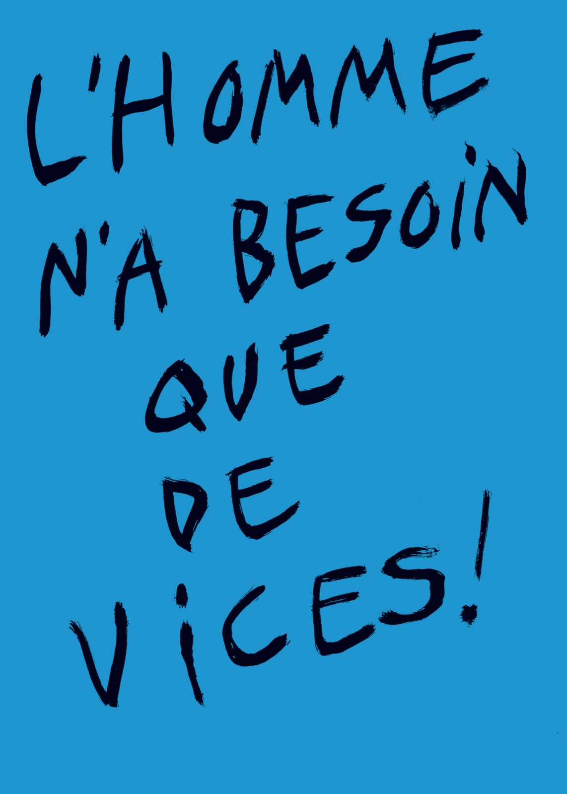 L'homme n'a besoin que de vices !