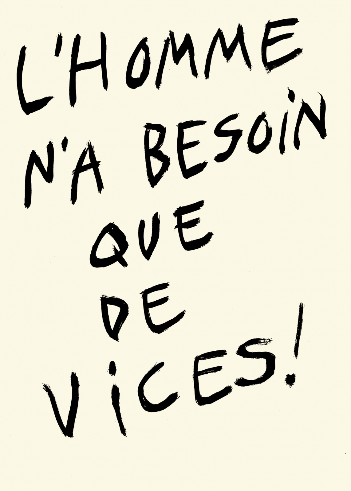 L'homme n'a besoin que de vices !